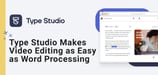 Type Studio is a Text-Based Video Editing Powerhouse with 5GB of Free, Cloud-Hosted Storage