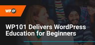 WP101 Helps Beginners Learn WordPress Through Curated Educational Content and Training Resources