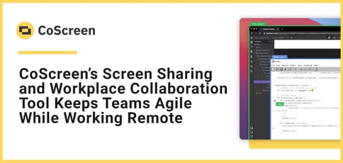 Coscreen Keeps Teams Agile While Working Remote
