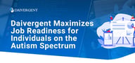 Daivergent's Cloud-Hosted Software Solution Helps Companies Find Talent in the Autism Community