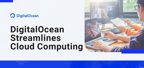 Digitalocean Streamlines Cloud Computing Digitalocean Streamlines Cloud Computing
