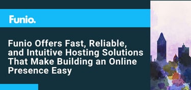 Funio Offers Fast Reliable And Intuitive Hosting Solutions
