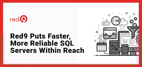 Red9 Puts Faster And Reliable Sql Servers Within Reach Red9 Puts Faster And Reliable Sql Servers Within Reach
