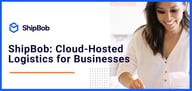 ShipBob Offers Cloud-Hosted Logistics Management Services That Meet the Needs and Budgets of Ecommerce Businesses