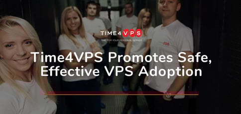 Time4vps Promotes Safe And Effective Vps Adoption Time4vps Promotes Safe And Effective Vps Adoption
