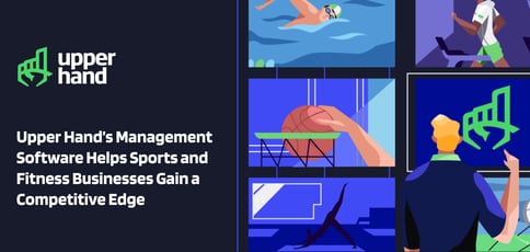 Upper Hand Helps Sports And Fitness Businesses Gain A Competitive Edge Upper Hand Helps Sports And Fitness Businesses Gain A Competitive Edge