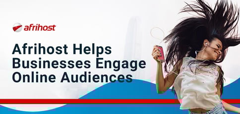 Afrihost Helps Businesses Engage Online Audiences Afrihost Helps Businesses Engage Online Audiences