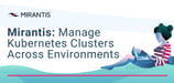 Mirantis Container Cloud: Seamlessly Manage Kubernetes Clusters in a Private, Public, or Hybrid Hosting Environment