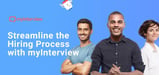 How myInterview’s Smart Video Platform Helps Businesses Seamlessly Hire Site Building Teams and Other Professionals