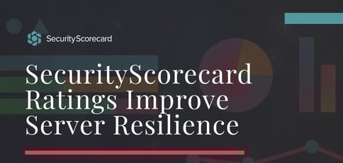 Securityscorecard Ratings Improve Server Resilience Securityscorecard Ratings Improve Server Resilience