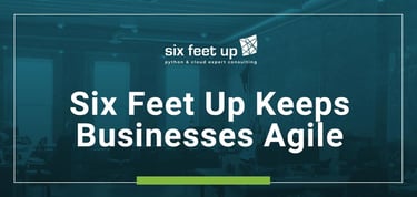 Six Feet Up Keeps Businesses Agile