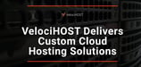 VelociHOST Reduces Costs and Improves Service Quality for Companies Transitioning to Cloud Hosting