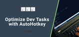 Optimize Dev Tasks with AutoHotkey: How the Scripting Language Makes Web Developers More Efficient