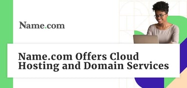 Name Dot Com Offers Cloud Hosting And Helps Entrepreneurs Find Domains
