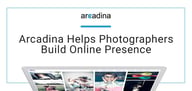 Bring Your Studio Online With Arcadina’s Suite of Hosting, Website, and Business Solutions Built Specifically for Photographers