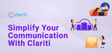 Clariti: A Cloud-Hosted Application That Streamlines Communication and Workflows Through One, Simple Channel