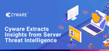 How Cyware’s Threat Intelligence Platform Enables Organizations to Extract Actionable Insights to Protect Their  Servers and Networks