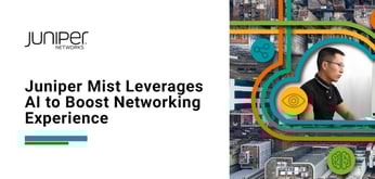 How the Juniper Mist Services Platform Leverages AI to Boost Wired and Wireless Network Experience
