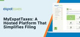 How Cloud-Hosted Software from MyExpatTaxes Simplifies the Tax Filing Process for Americans Living Abroad