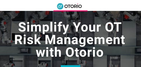 Simplify Your Ot Risk Management With Otorio