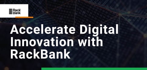 Accelerate Digital Innovation With Rackbank