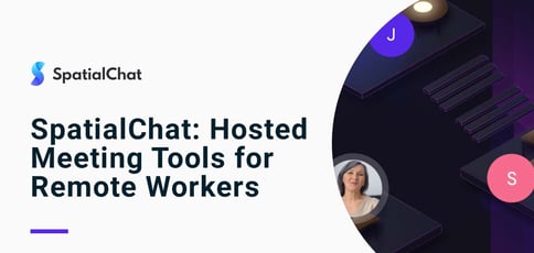 Spatialchat Offers Hosted Meeting Tools For Remote Workers Spatialchat Offers Hosted Meeting Tools For Remote Workers