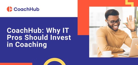 Coachhub On The Benefits Of Coaching For It Pros Coachhub On The Benefits Of Coaching For It Pros