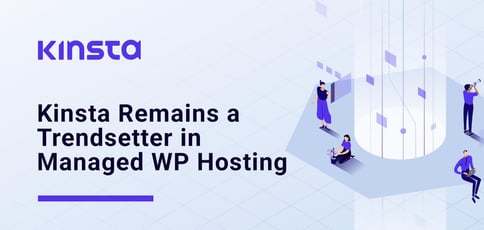 Kinsta Remains A Trendsetter In Cloud Powered Premium Wordpress Hosting Kinsta Remains A Trendsetter In Cloud Powered Premium Wordpress Hosting