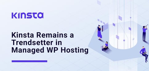 Kinsta Remains A Trendsetter In Cloud Powered Premium Wordpress Hosting