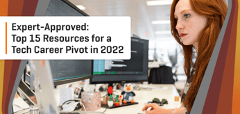 Our Top 15 Recommended Resources for Pivoting Into a Promising Tech Career in 2022