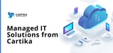 How Cartika’s IaaS Support and Managed Cloud Hosting Solutions Empower Businesses to Grow and Operate With Agility