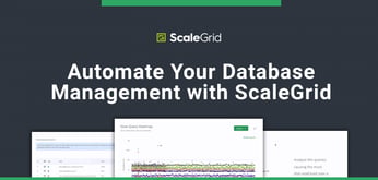 ScaleGrid Provides Automated and Fully-Managed Database-as-a-Service Solutions for Enterprises and Developers