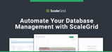 ScaleGrid Provides Automated and Fully-Managed Database-as-a-Service Solutions for Enterprises and Developers