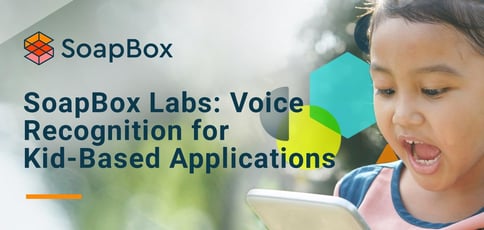 Soapbox Labs Voice Recognition For Kids Based Applications