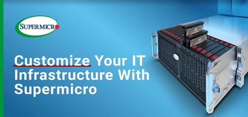Customize Your It Infrastructure With Supermicro Customize Your It Infrastructure With Supermicro