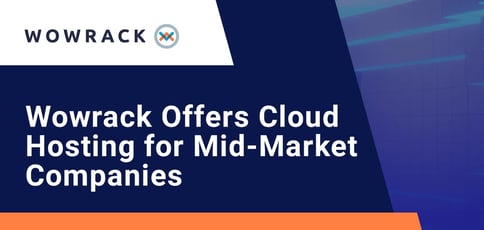 Wowrack Offers Cloud Hosting For Midmarket Companies Wowrack Offers Cloud Hosting For Midmarket Companies