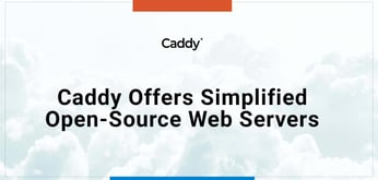 How Caddy Simplifies Infrastructure With Its Open-Source Web Server and Auto HTTPS