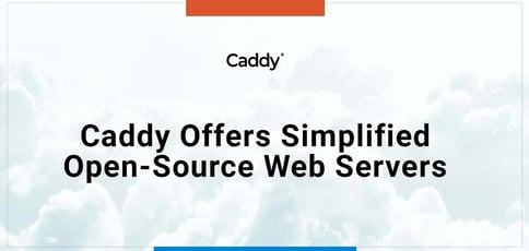 Caddy Offers Open Source Web Servers