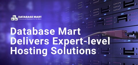 Database Mart Delivers Expert Level Hosting Solutions Database Mart Delivers Expert Level Hosting Solutions