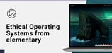 elementary Provides An Ethical, Streamlined Replacement for Traditional Operating Systems