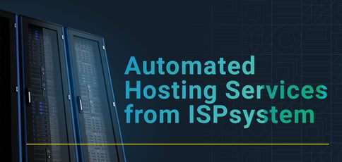Automated Hosting Services From Ispsystem Automated Hosting Services From Ispsystem