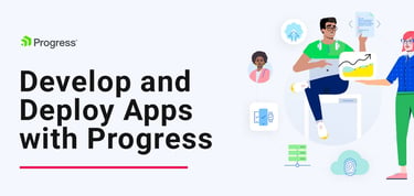 Develop And Deploy Apps With Progress
