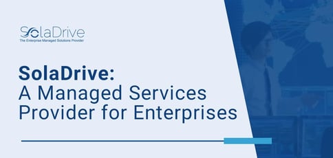 Soladrive Offers Enterprise Grade Managed Services Soladrive Offers Enterprise Grade Managed Services
