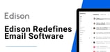 Edison Redefines Email Software by Optimizing Communication Flows and Blocking Unwanted Mail