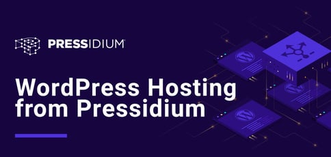 Pressidium Provides Optimized Wordpress Hosting Pressidium Provides Optimized Wordpress Hosting