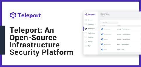 Teleport An Open Source Platform That Helps Increase Infrastructure Security And Lower Costs For Businesses