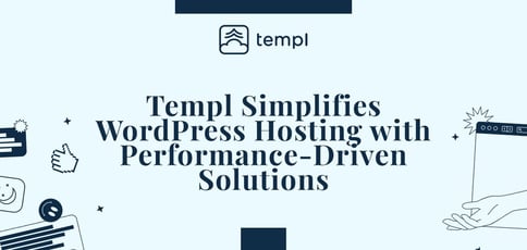 Templ Simplifies Wordpress Hosting With Performance Driven Solutions