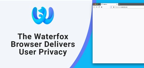The Waterfox Browser Delivers User Privacy The Waterfox Browser Delivers User Privacy