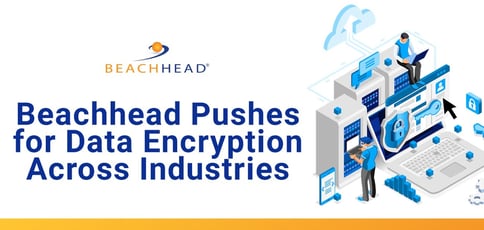Beachhead Pushes For Data Encryption Across Industries