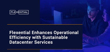 Flexential Enhances Operational Efficiency With Sustainable Datacenter Services